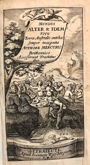  Hall Joseph - Campanella Tommaso - Bacon Francis Mundus alter et idem. Sive Terra Australis antehac semper incognita; longi itineribus peregrini Academici nuperrime lustrata. Authore Mercurio Britannico. Accessit propter affinitatem materiae Thomae Campanellae Civitatis Solis. Et Nova Atlantis Franc. Baconis, bar. de Verulamio 1643 Ultraiecti apud Joannem a Waesberge